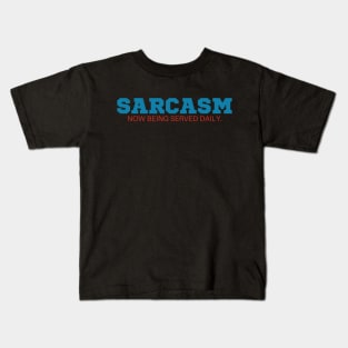 Sarcasm now being served daily T-Shirt - Funny Slogan, SARCASMTEE, FUNNYTEE, Kids T-Shirt